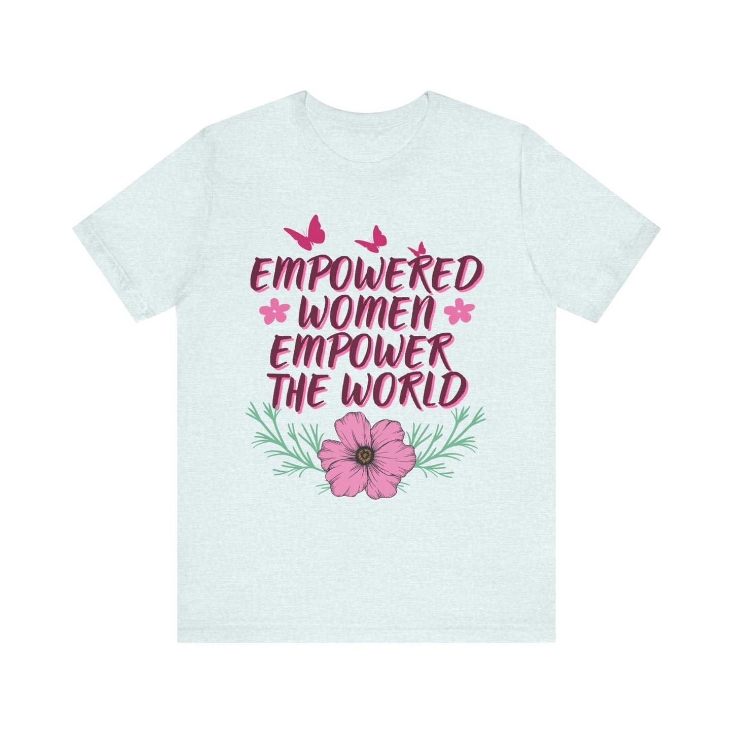 Empowered Women Empower The World Unisex Jersey Short Sleeve Tee