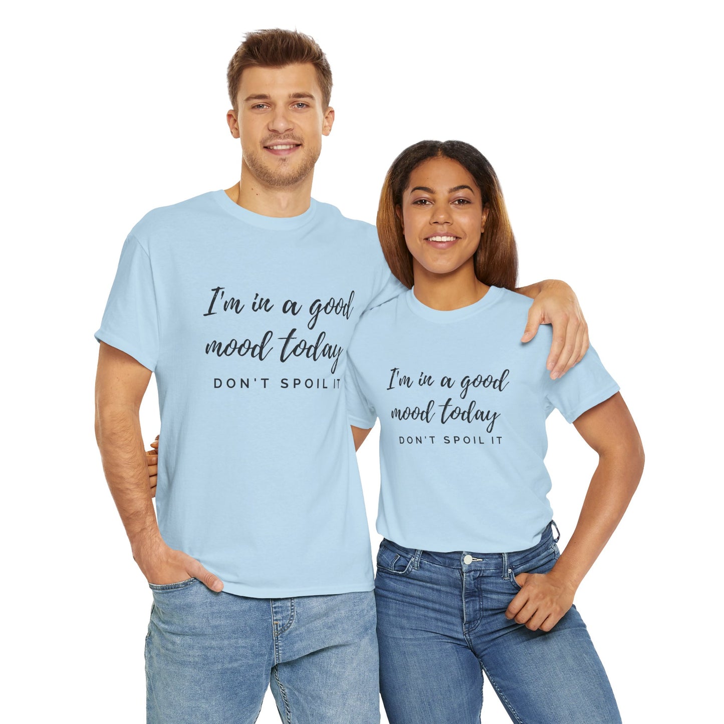 I'm In A Good Mood Today - Don't Spoil It Unisex Heavy Cotton Tee