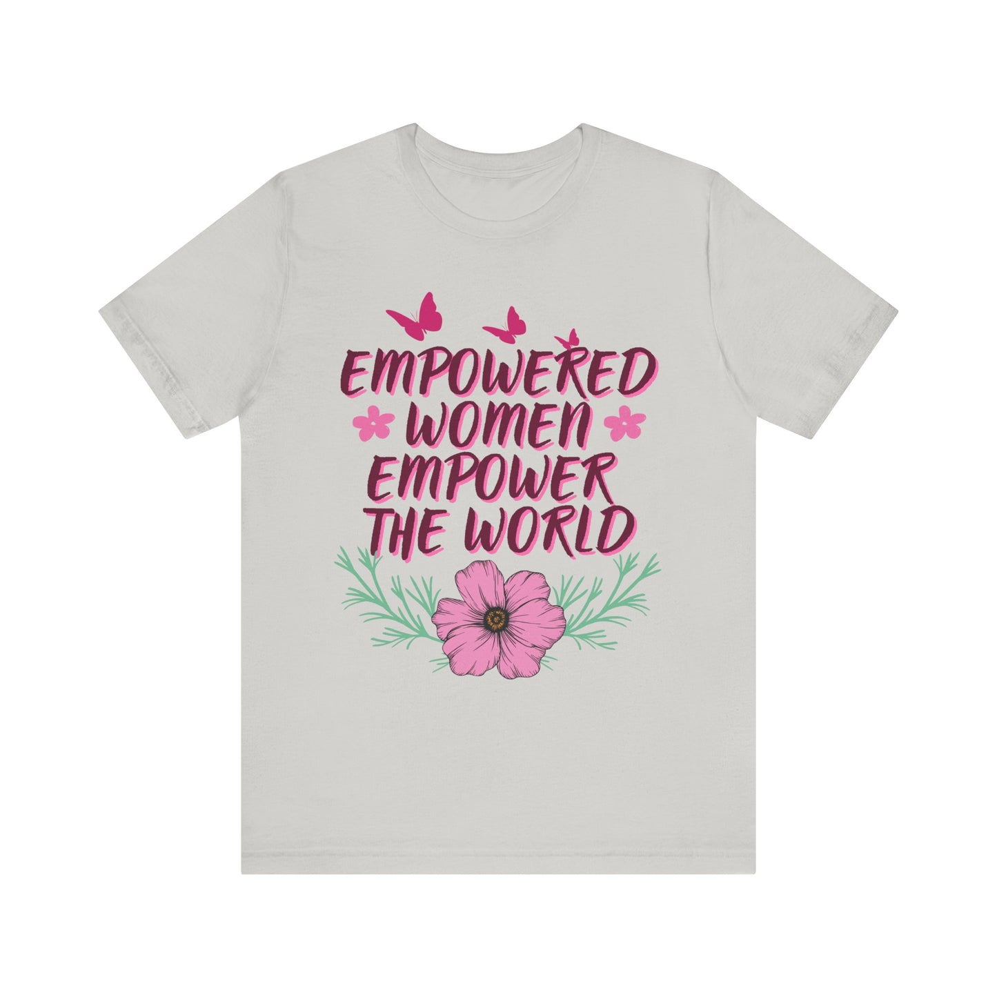 Empowered Women Empower The World Unisex Jersey Short Sleeve Tee