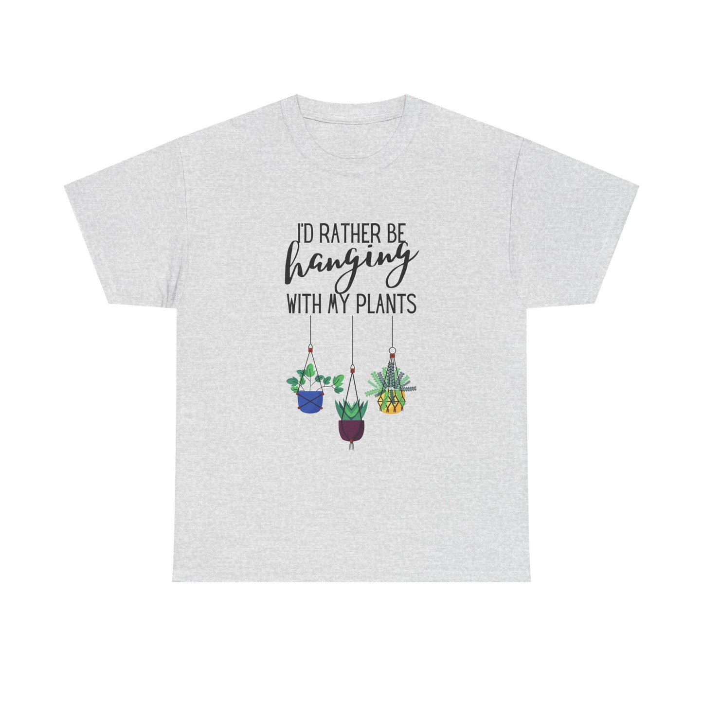 I'd Rather Be Hanging With My Plants Unisex Heavy Cotton Tee