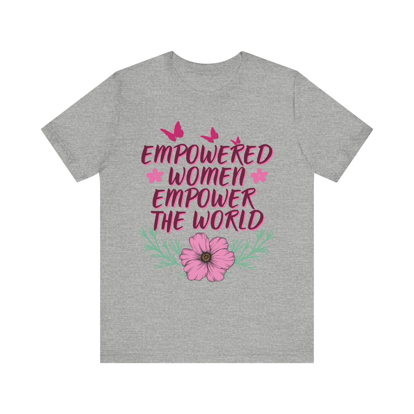 Empowered Women Empower The World Unisex Jersey Short Sleeve Tee
