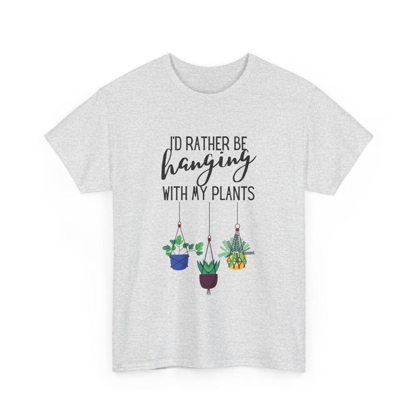 I'd Rather Be Hanging With My Plants Unisex Heavy Cotton Tee
