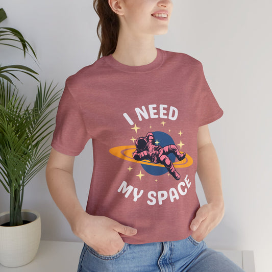I Need My Space Unisex Jersey Short Sleeve Tee