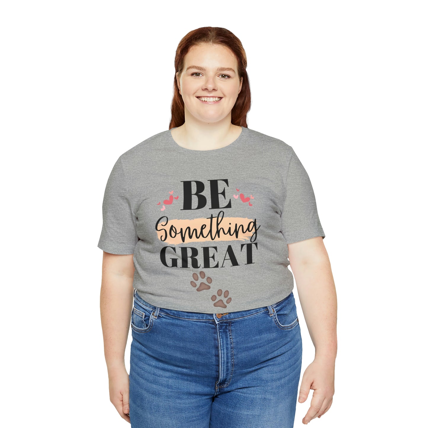 Be Something Great Unisex Jersey Short Sleeve Tee