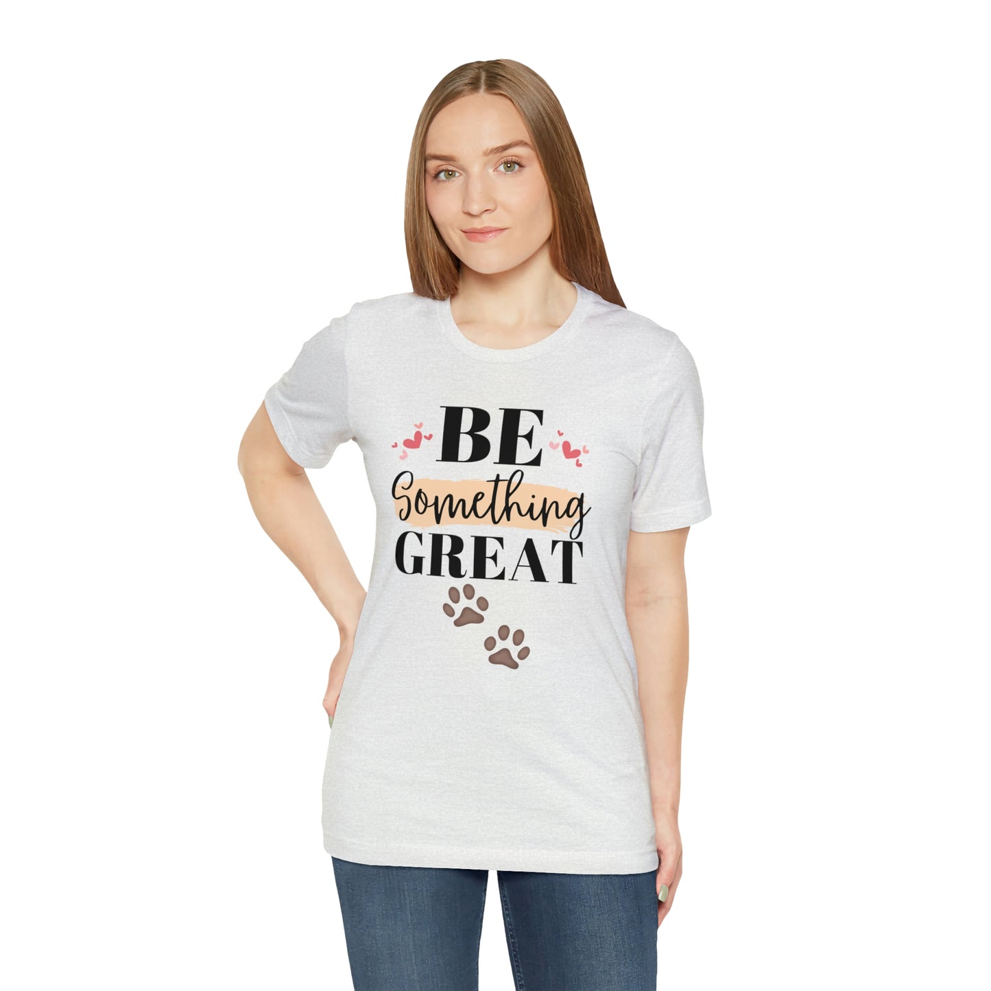 Be Something Great Unisex Jersey Short Sleeve Tee