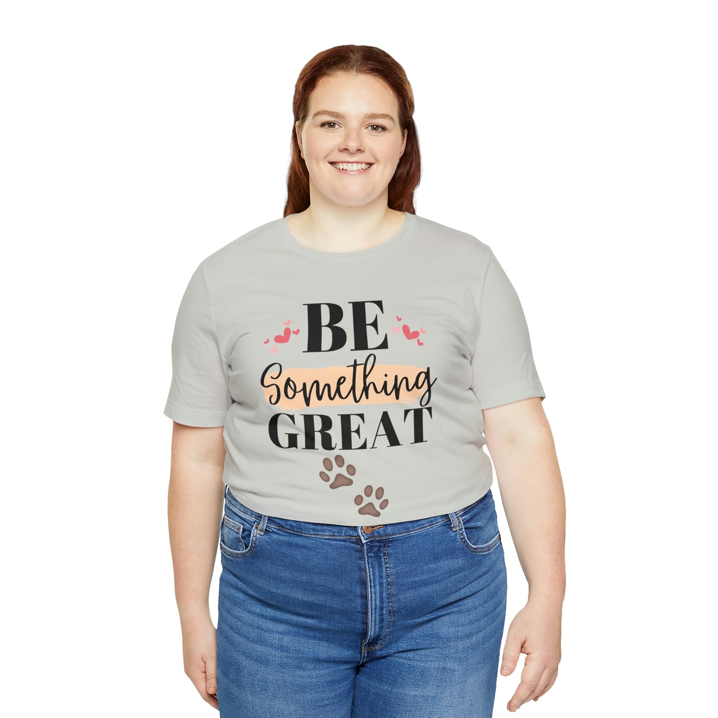 Be Something Great Unisex Jersey Short Sleeve Tee