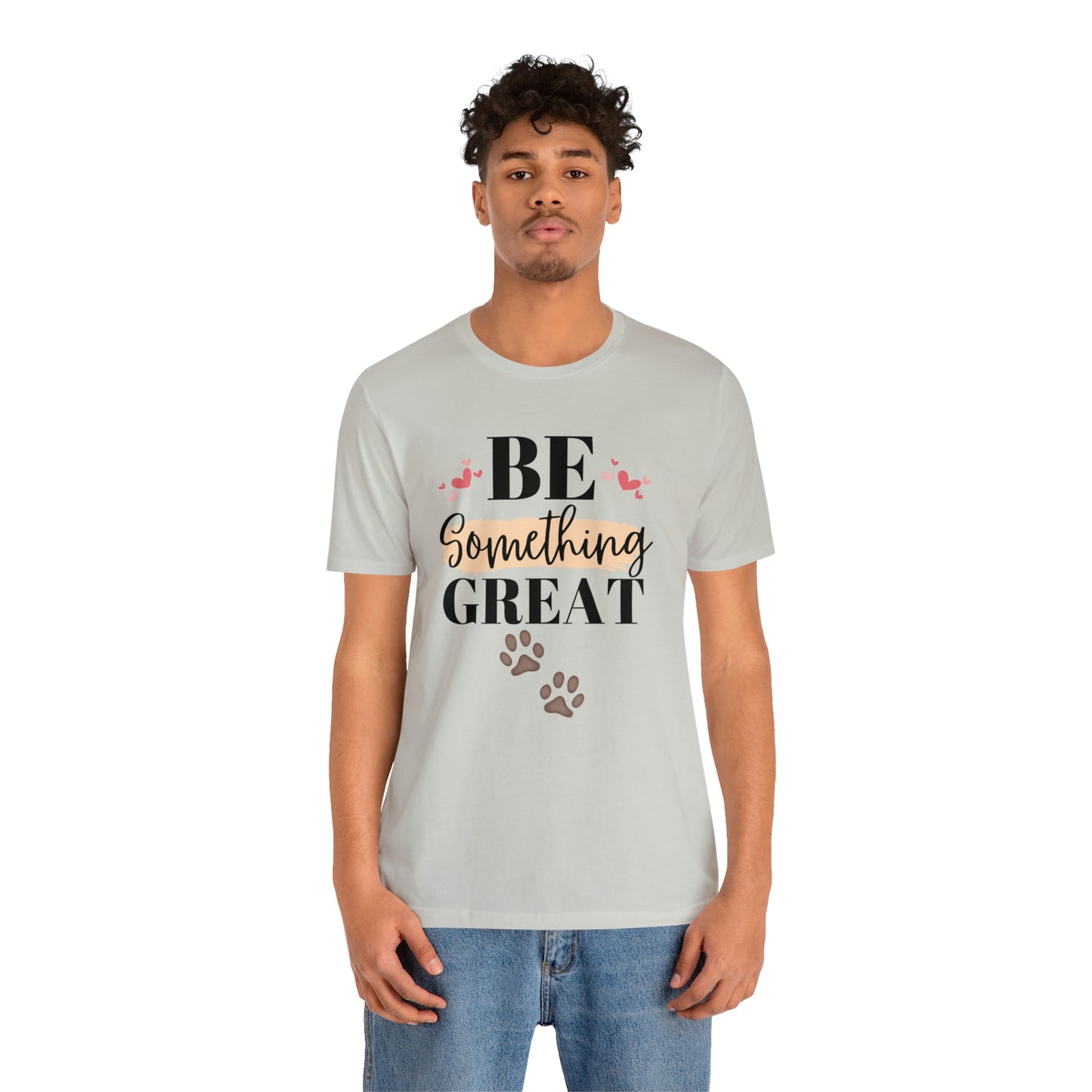 Be Something Great Unisex Jersey Short Sleeve Tee