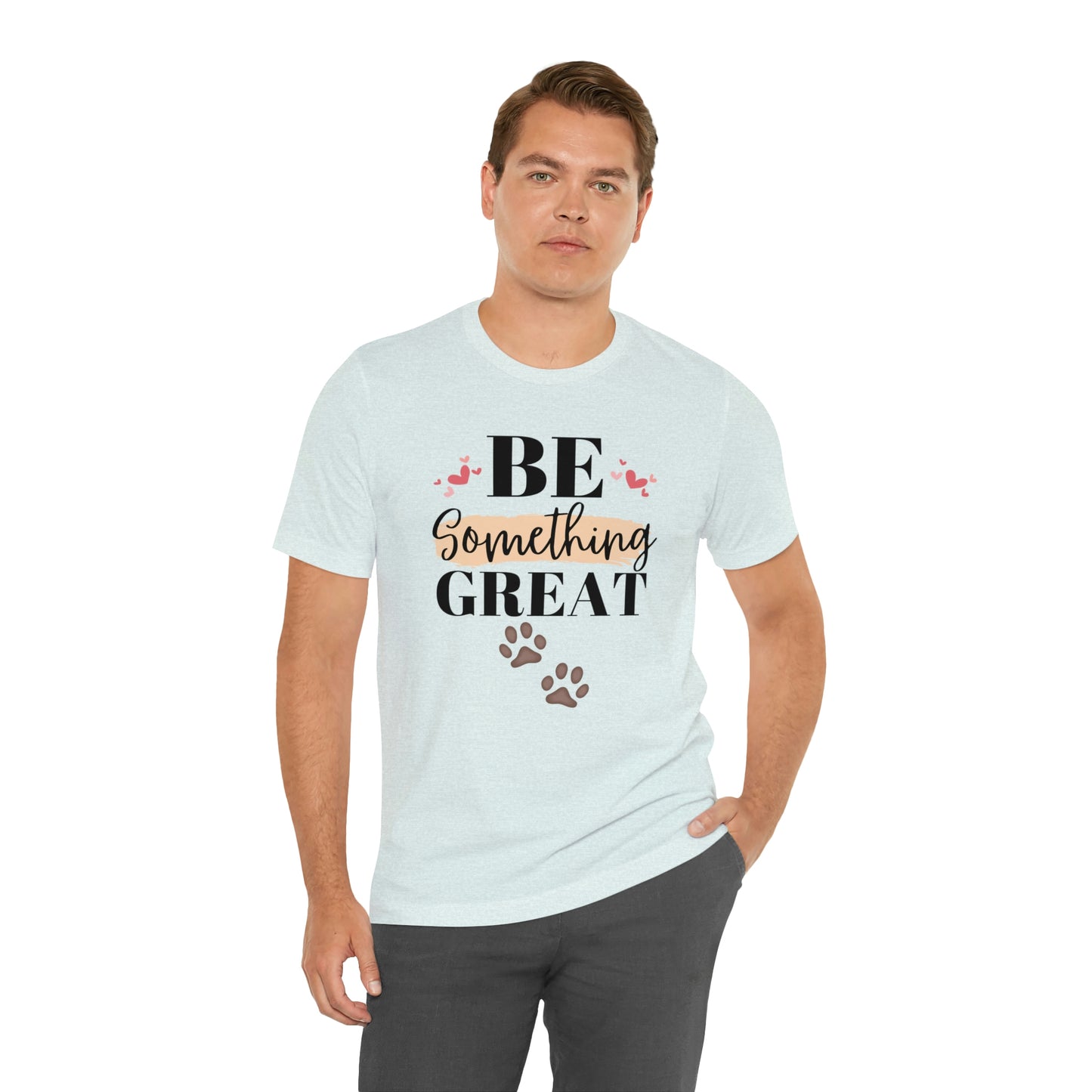 Be Something Great Unisex Jersey Short Sleeve Tee