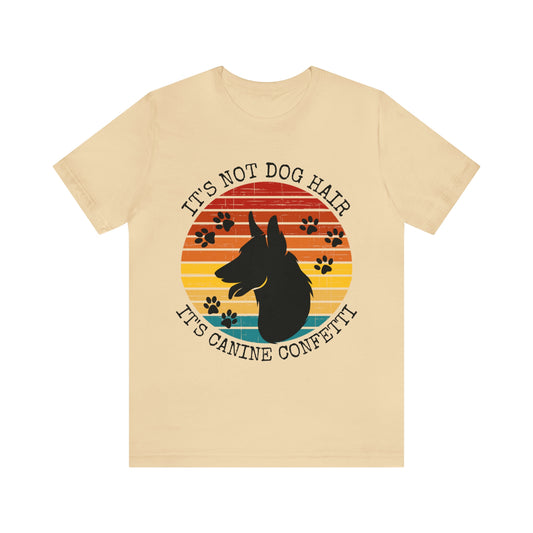 It's Not Dog Hair It's Canine Confetti Unisex Jersey Short Sleeve Tee