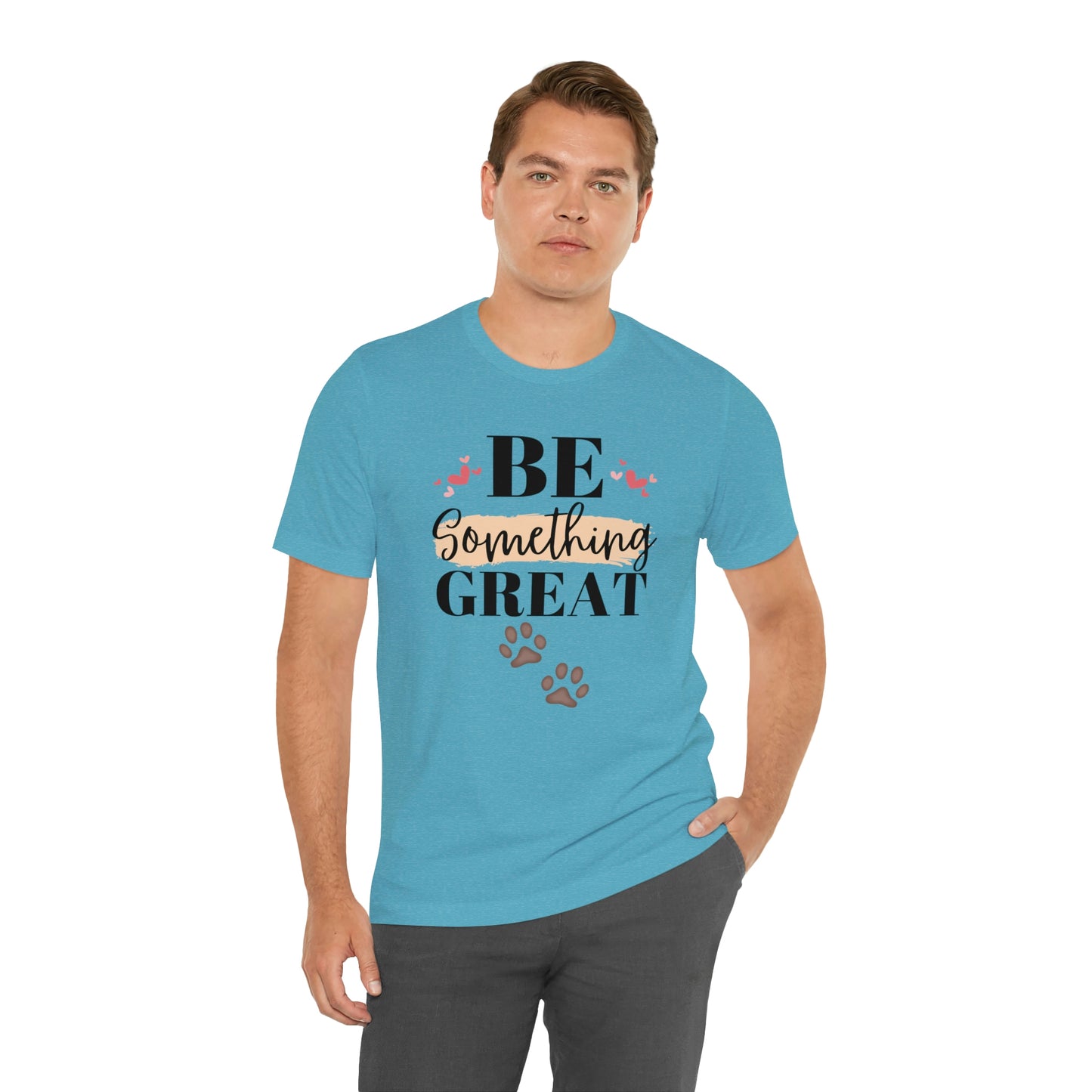 Be Something Great Unisex Jersey Short Sleeve Tee