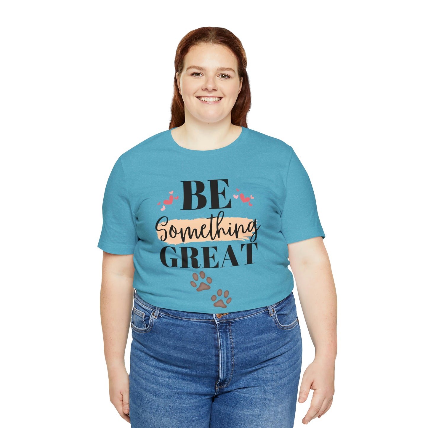 Be Something Great Unisex Jersey Short Sleeve Tee