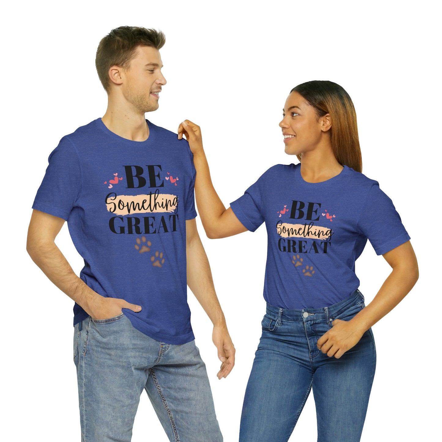 Be Something Great Unisex Jersey Short Sleeve Tee