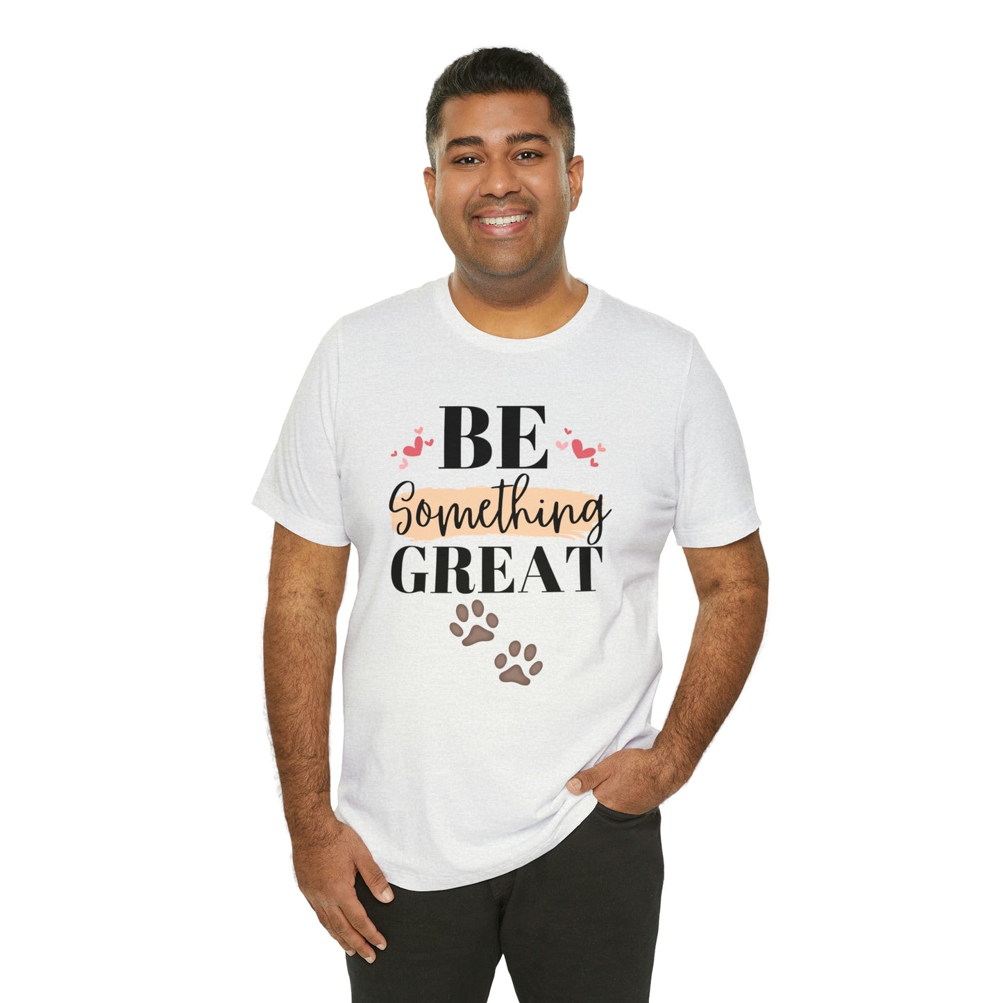 Be Something Great Unisex Jersey Short Sleeve Tee