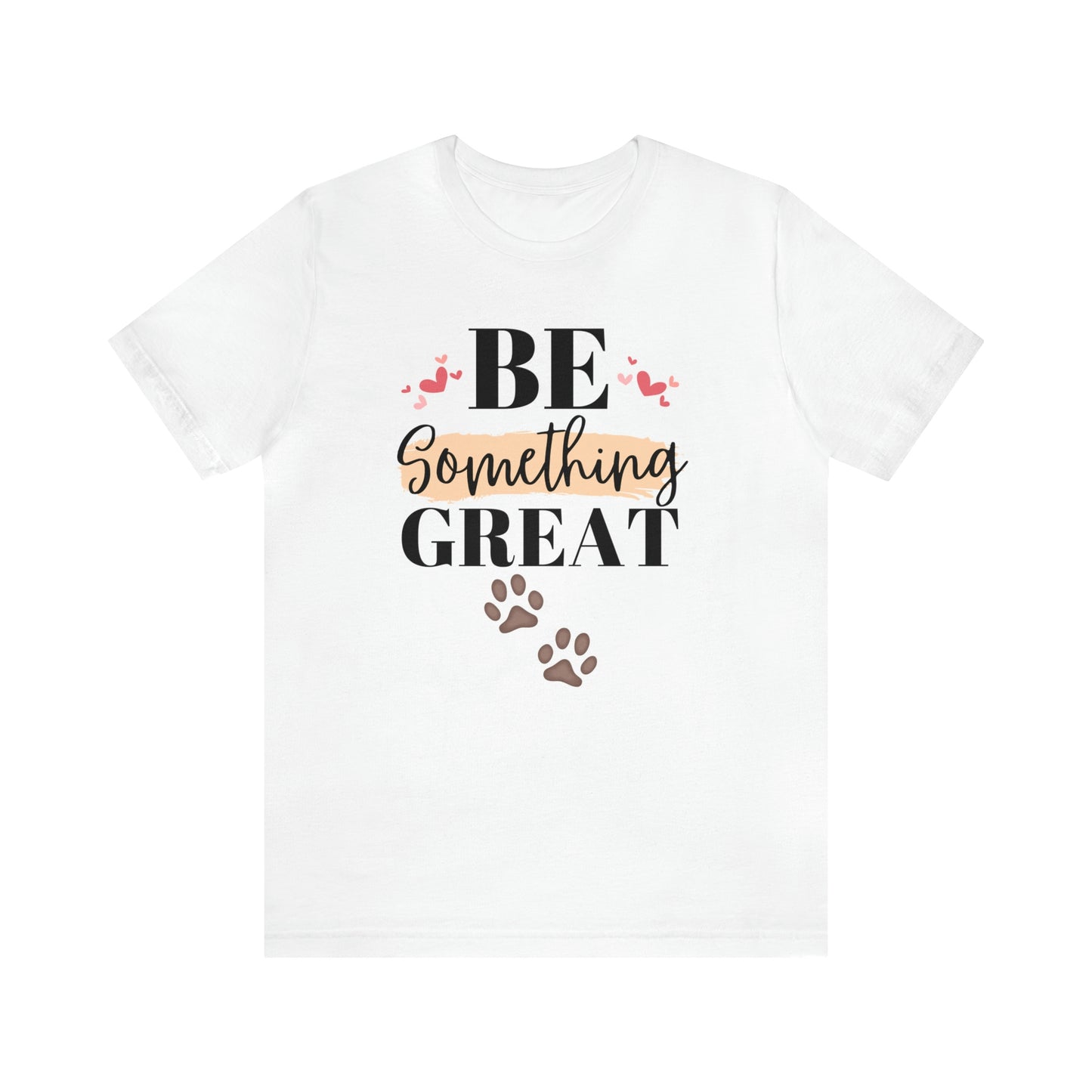 Be Something Great Unisex Jersey Short Sleeve Tee