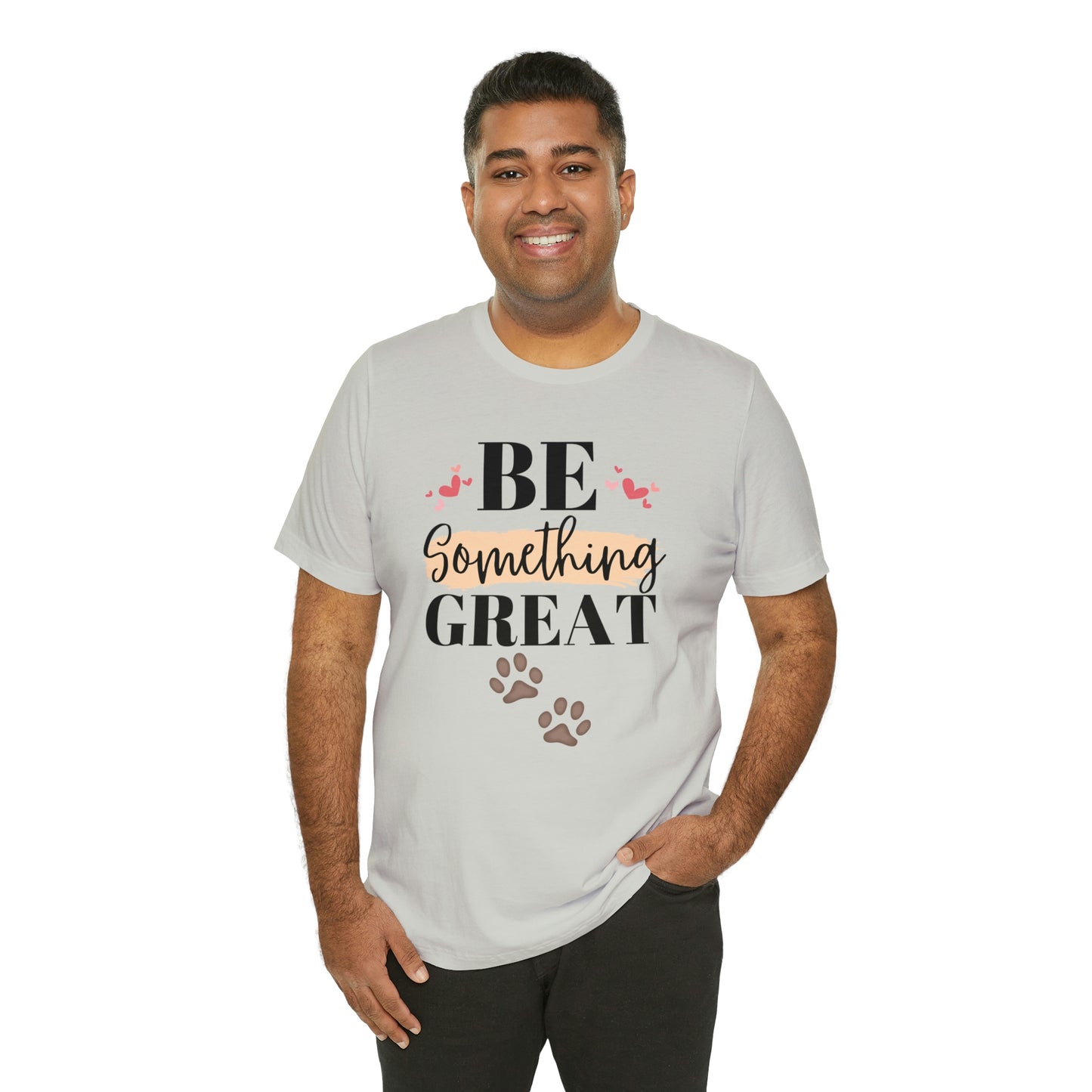 Be Something Great Unisex Jersey Short Sleeve Tee
