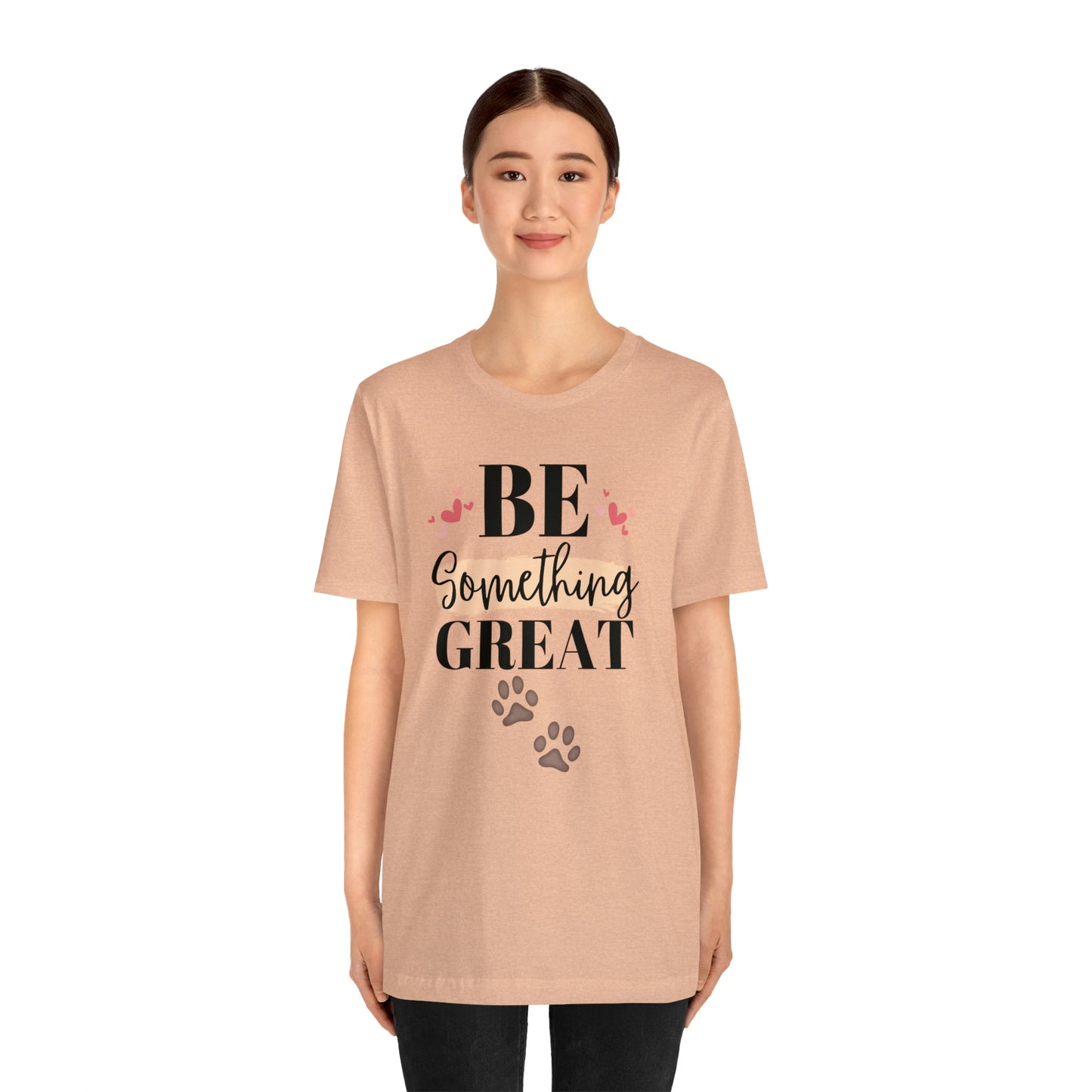 Be Something Great Unisex Jersey Short Sleeve Tee