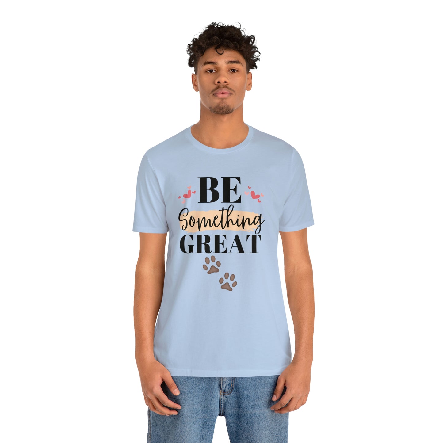 Be Something Great Unisex Jersey Short Sleeve Tee