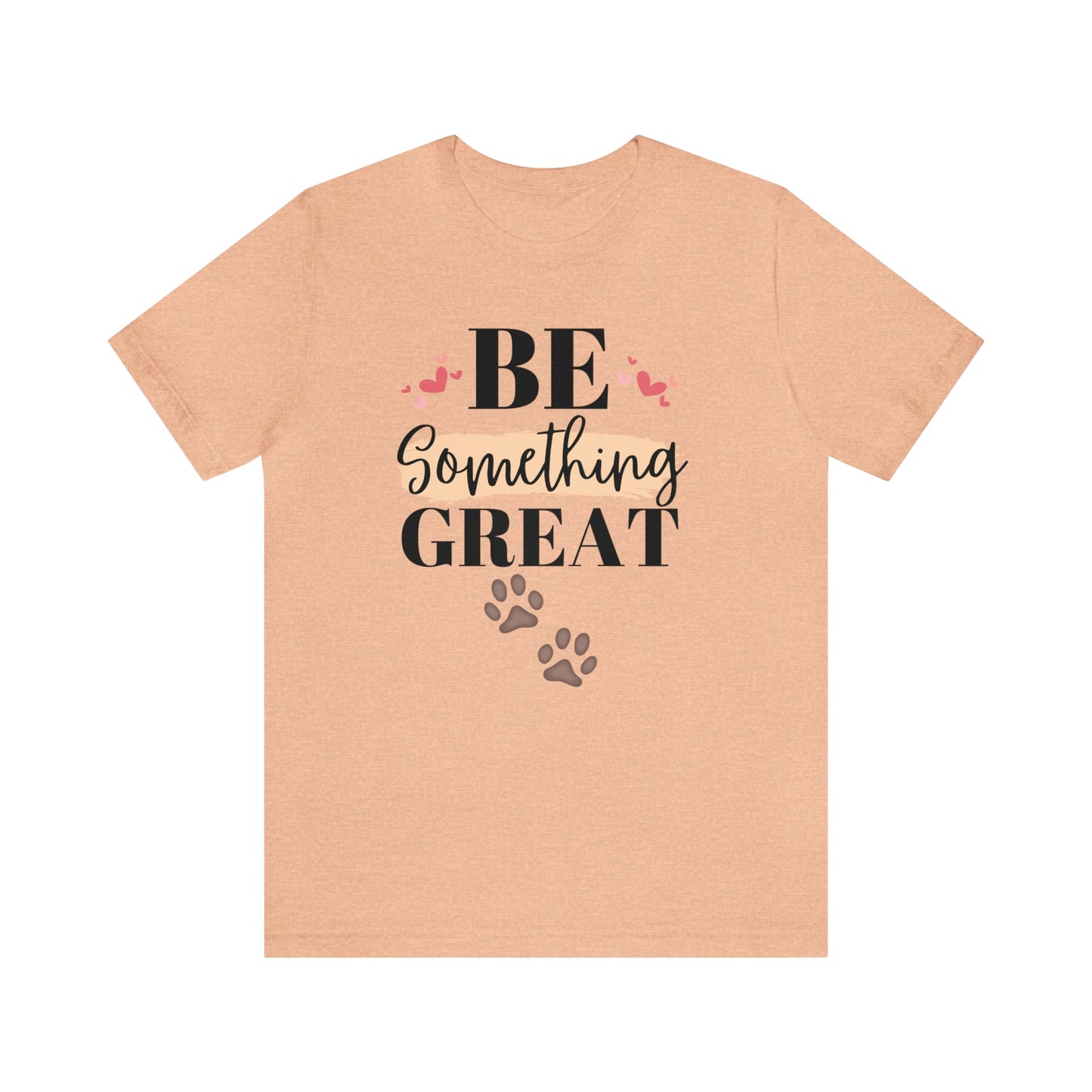 Be Something Great Unisex Jersey Short Sleeve Tee