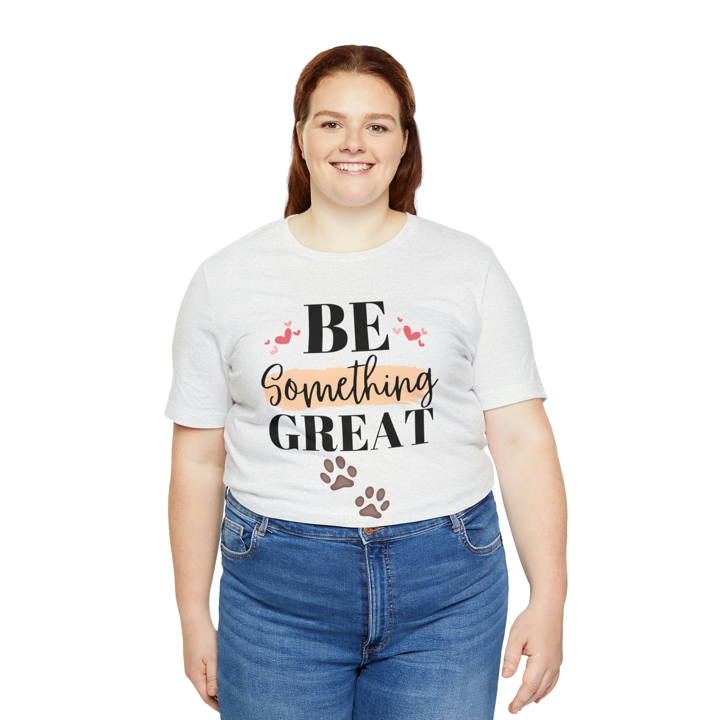 Be Something Great Unisex Jersey Short Sleeve Tee