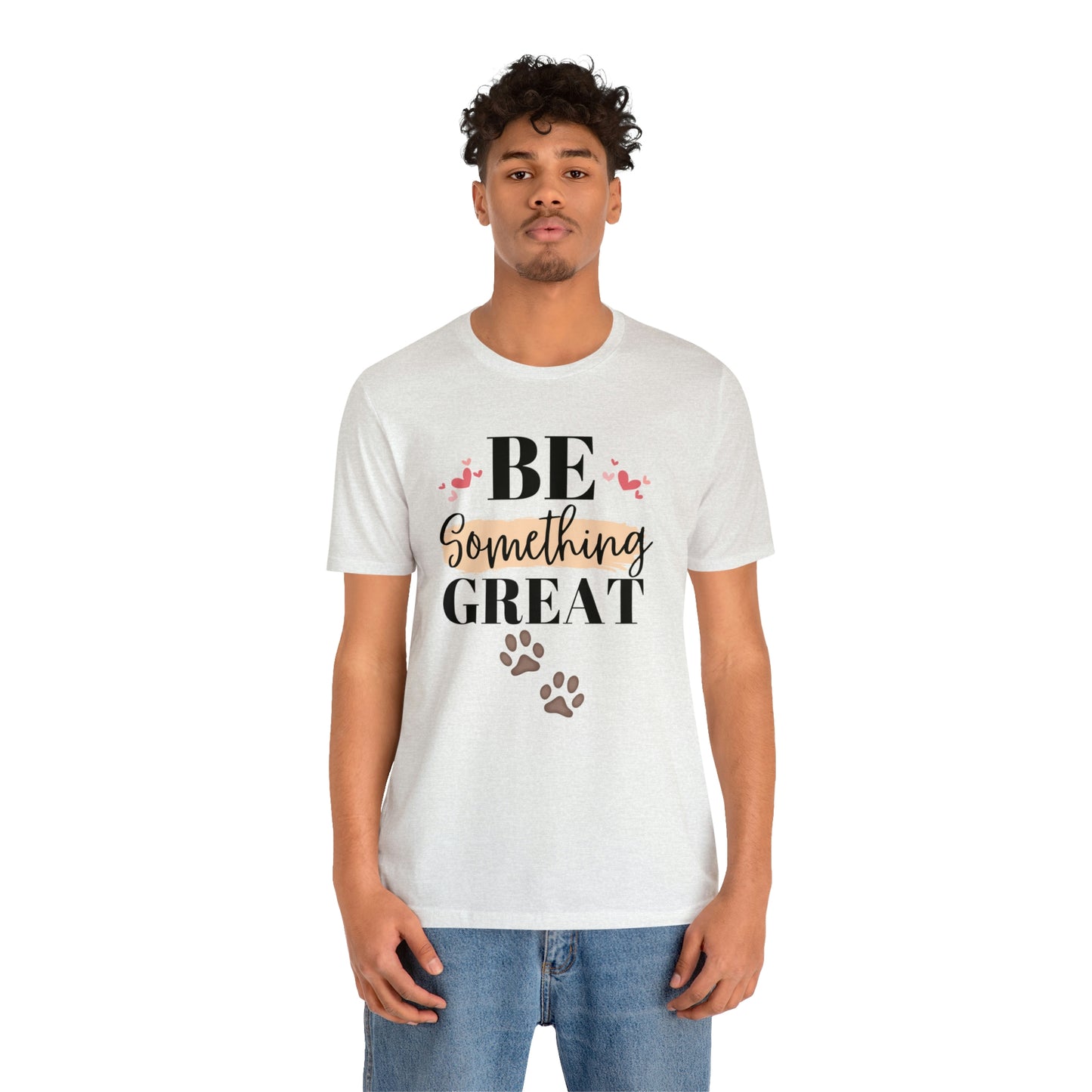 Be Something Great Unisex Jersey Short Sleeve Tee