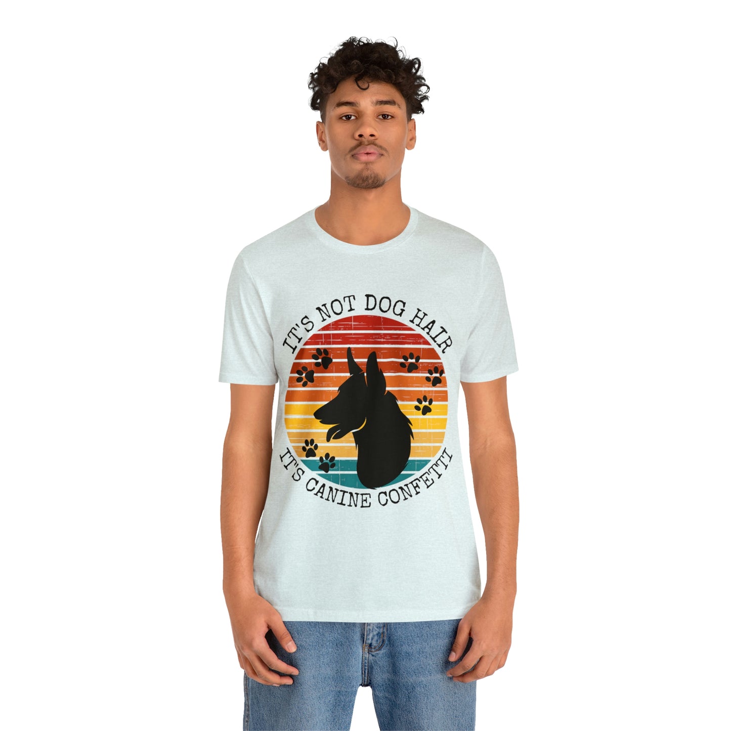 It's Not Dog Hair It's Canine Confetti Unisex Jersey Short Sleeve Tee