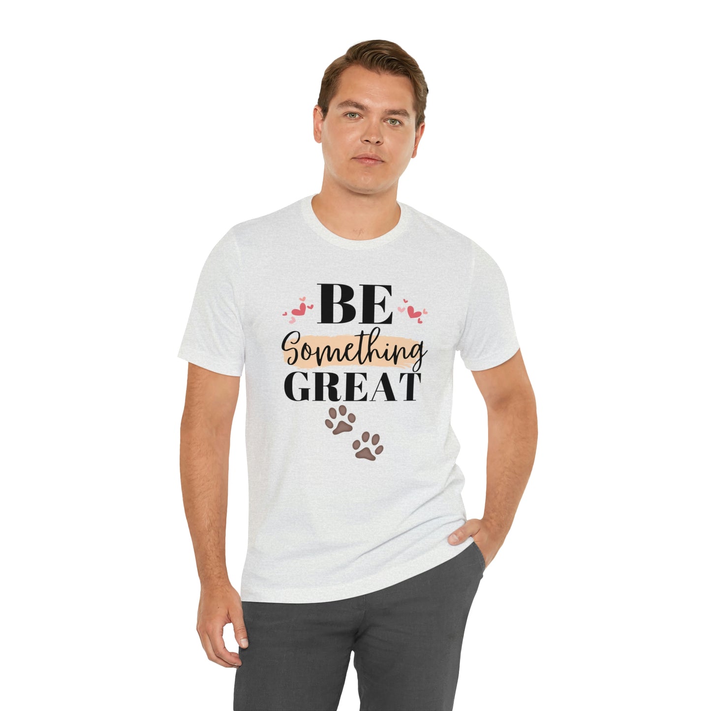 Be Something Great Unisex Jersey Short Sleeve Tee