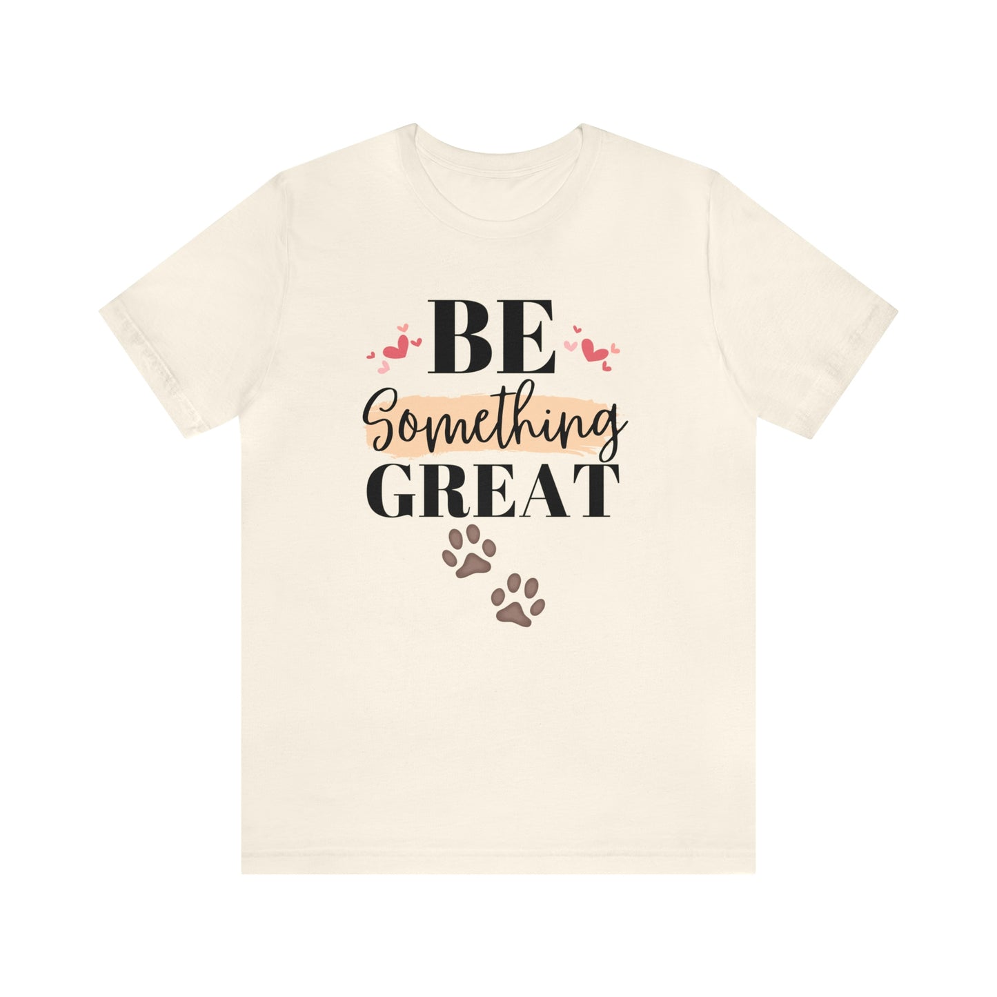 Be Something Great Unisex Jersey Short Sleeve Tee