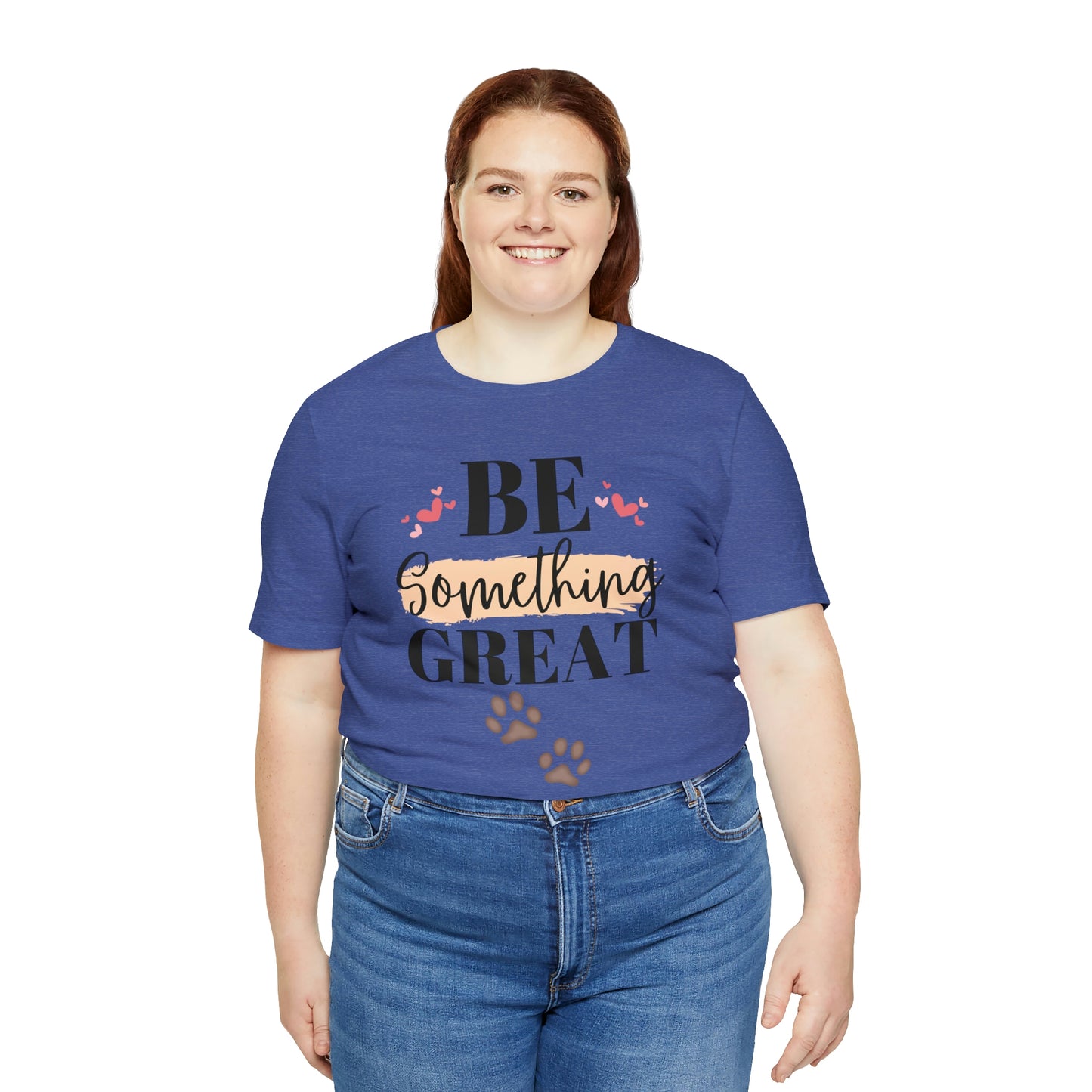 Be Something Great Unisex Jersey Short Sleeve Tee