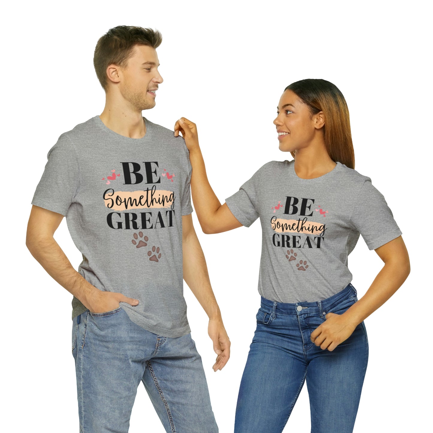 Be Something Great Unisex Jersey Short Sleeve Tee