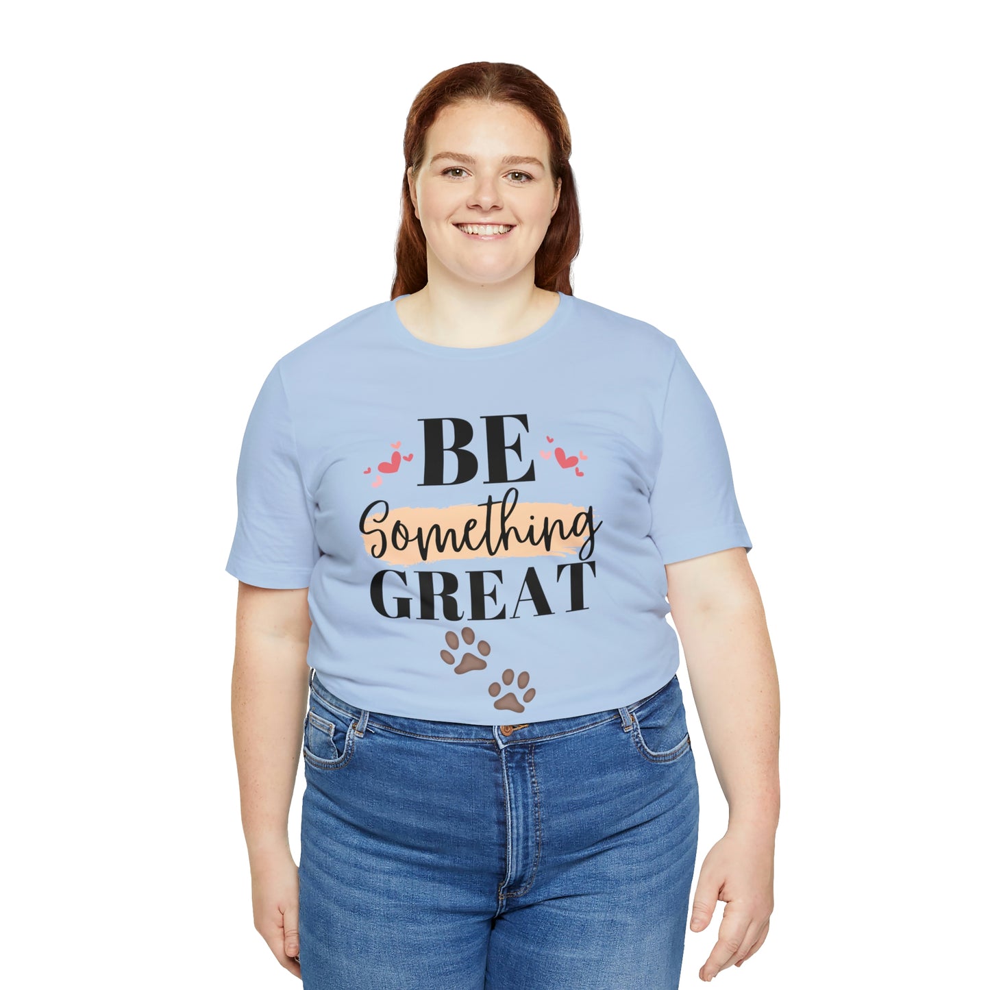 Be Something Great Unisex Jersey Short Sleeve Tee