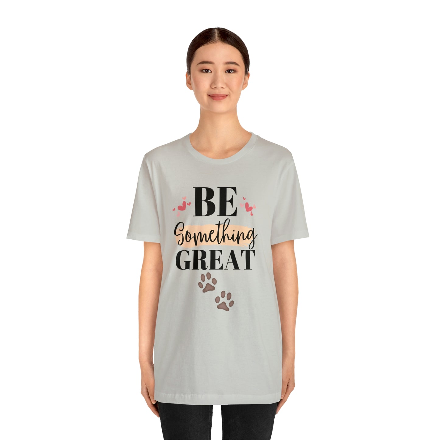 Be Something Great Unisex Jersey Short Sleeve Tee