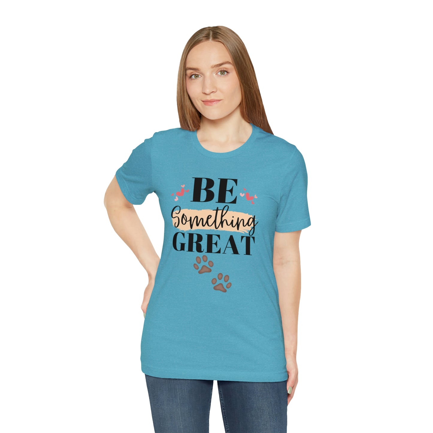 Be Something Great Unisex Jersey Short Sleeve Tee