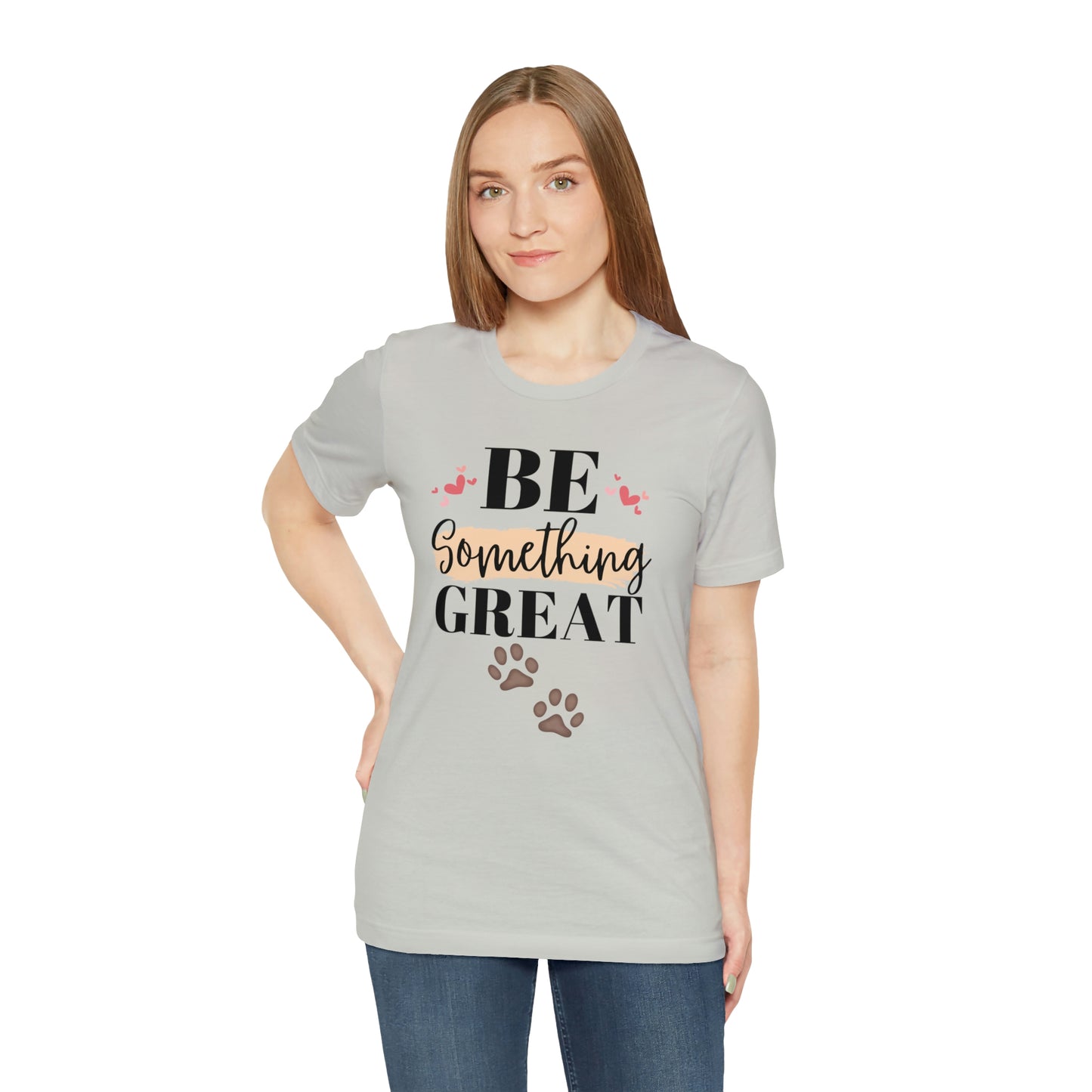 Be Something Great Unisex Jersey Short Sleeve Tee