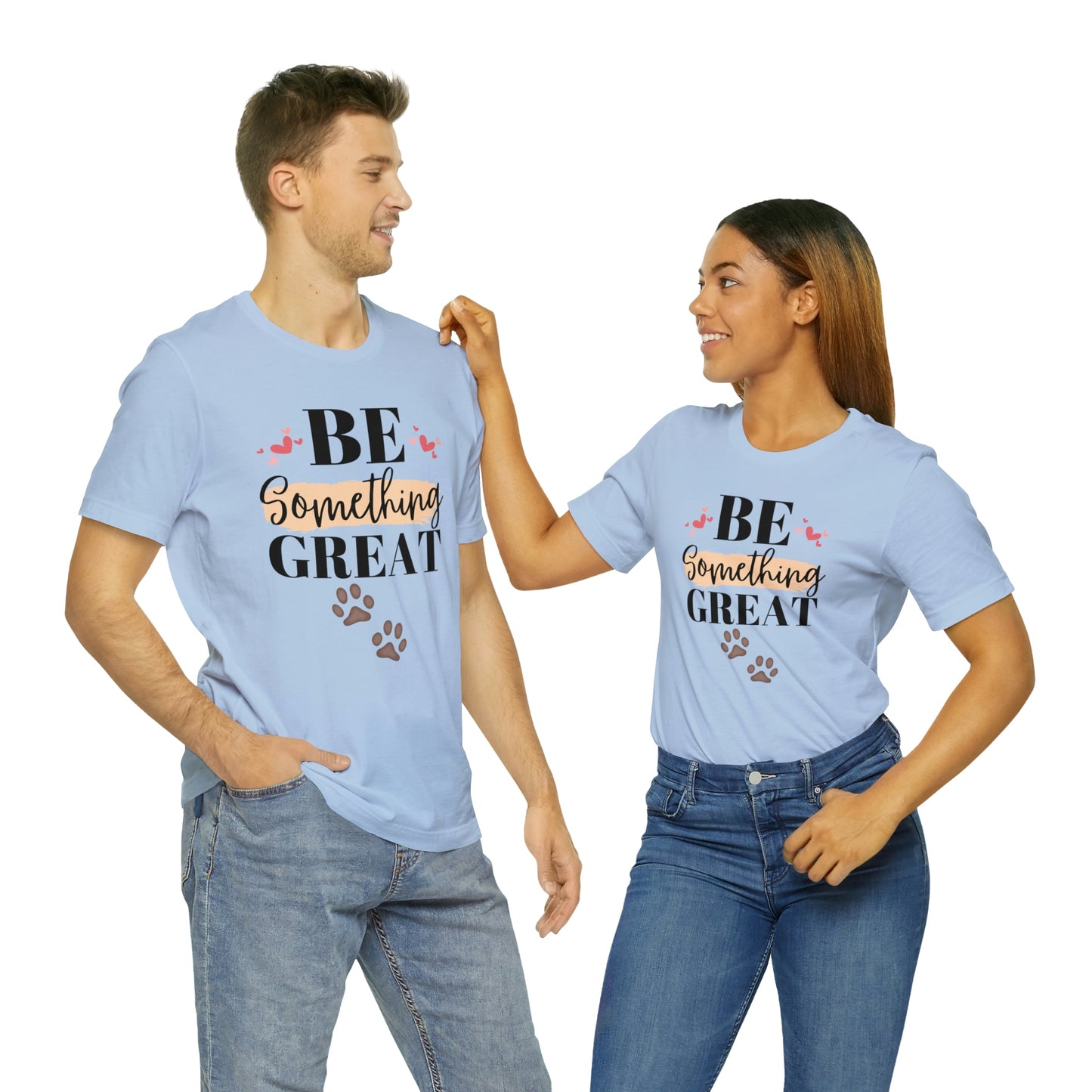 Be Something Great Unisex Jersey Short Sleeve Tee