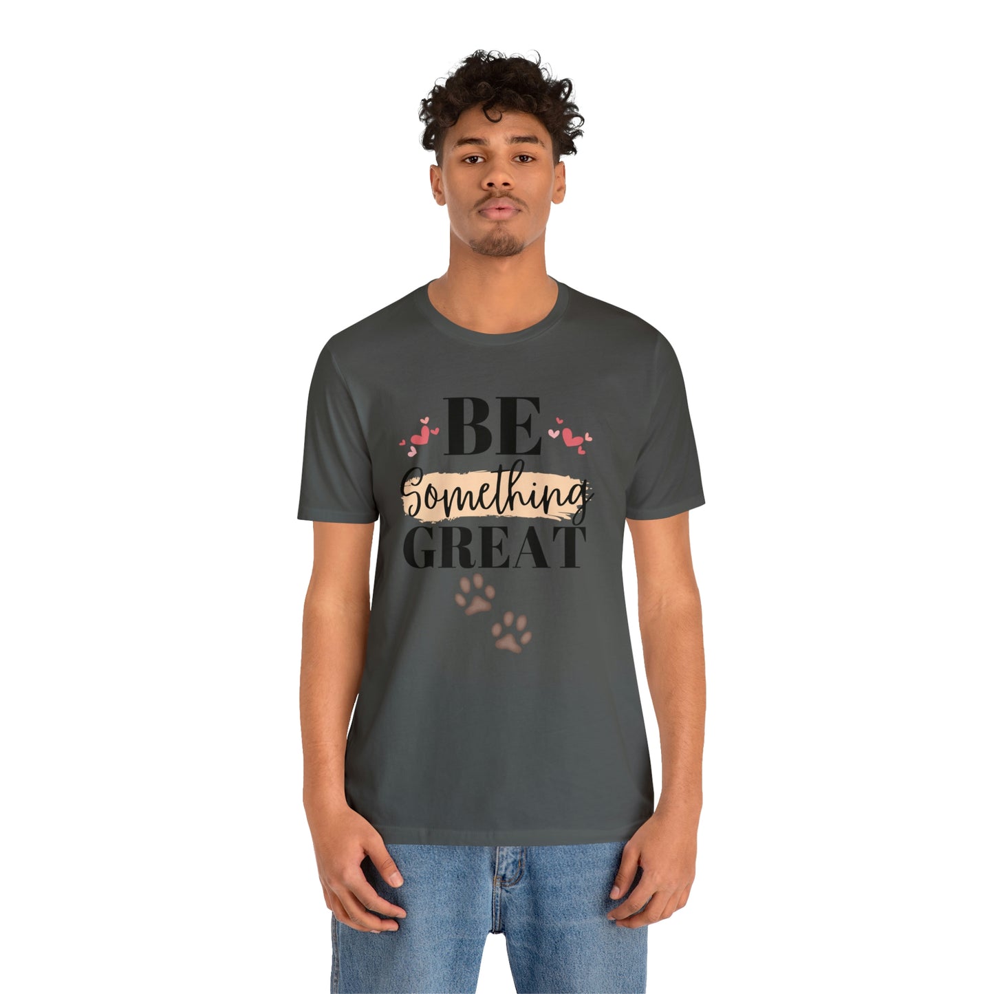 Be Something Great Unisex Jersey Short Sleeve Tee