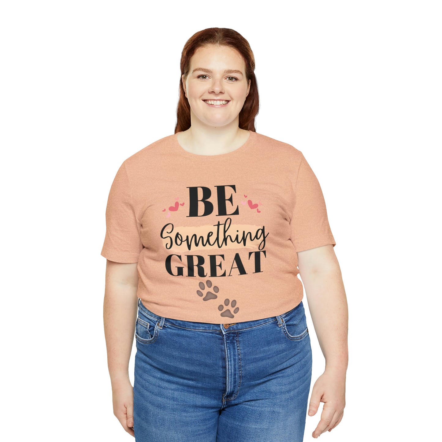 Be Something Great Unisex Jersey Short Sleeve Tee