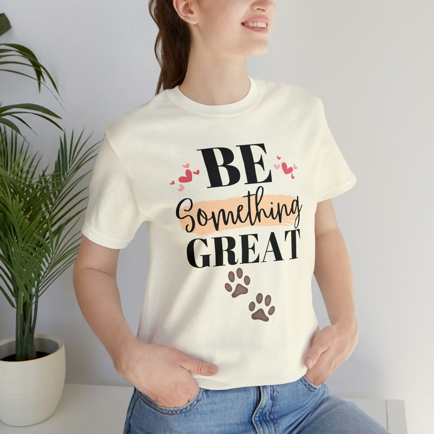 Be Something Great Unisex Jersey Short Sleeve Tee