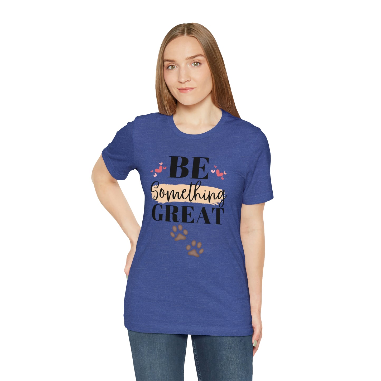 Be Something Great Unisex Jersey Short Sleeve Tee