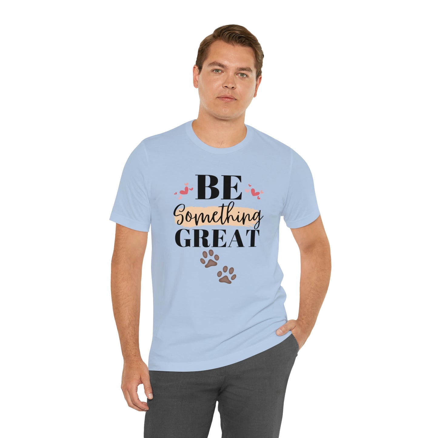 Be Something Great Unisex Jersey Short Sleeve Tee