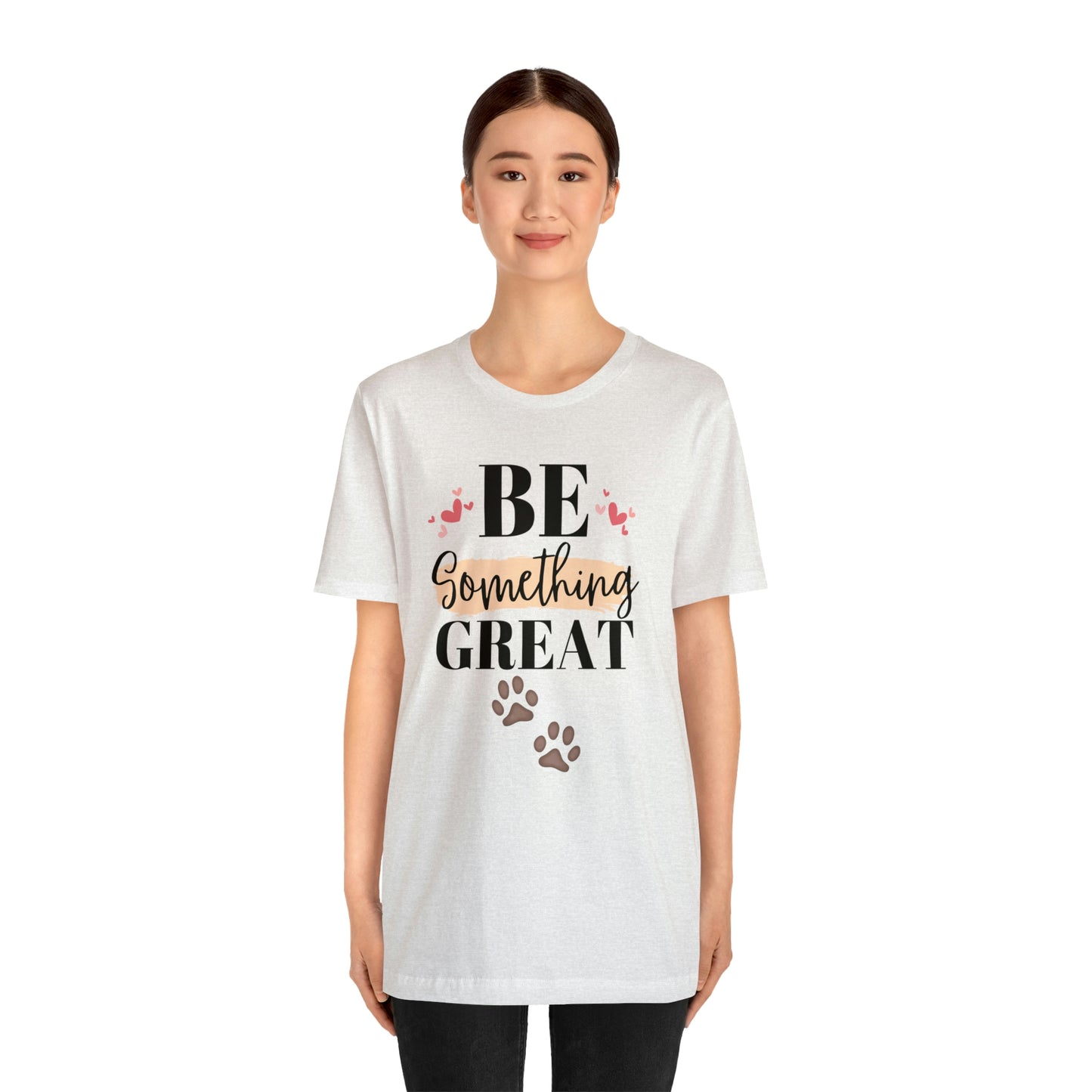 Be Something Great Unisex Jersey Short Sleeve Tee