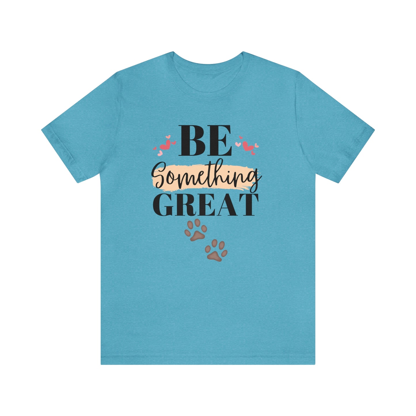 Be Something Great Unisex Jersey Short Sleeve Tee