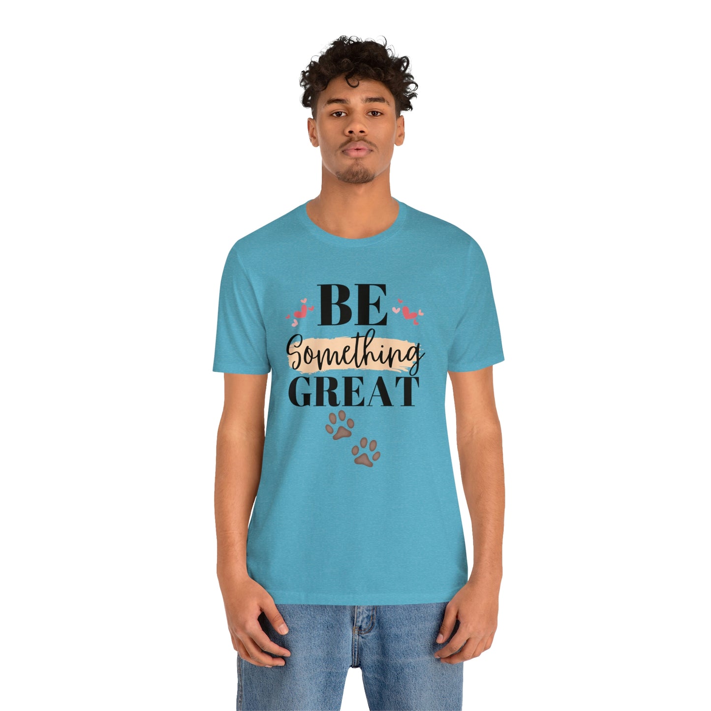 Be Something Great Unisex Jersey Short Sleeve Tee