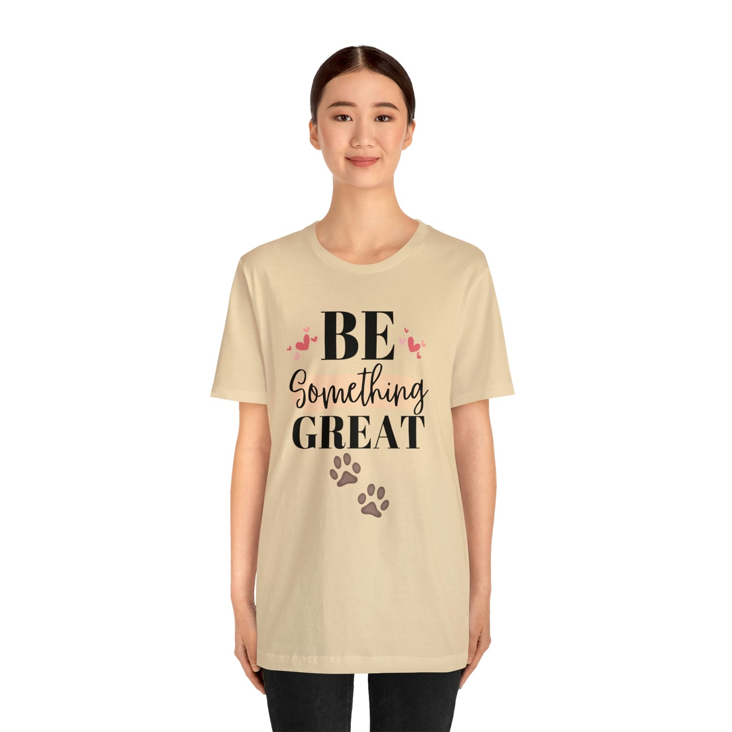 Be Something Great Unisex Jersey Short Sleeve Tee