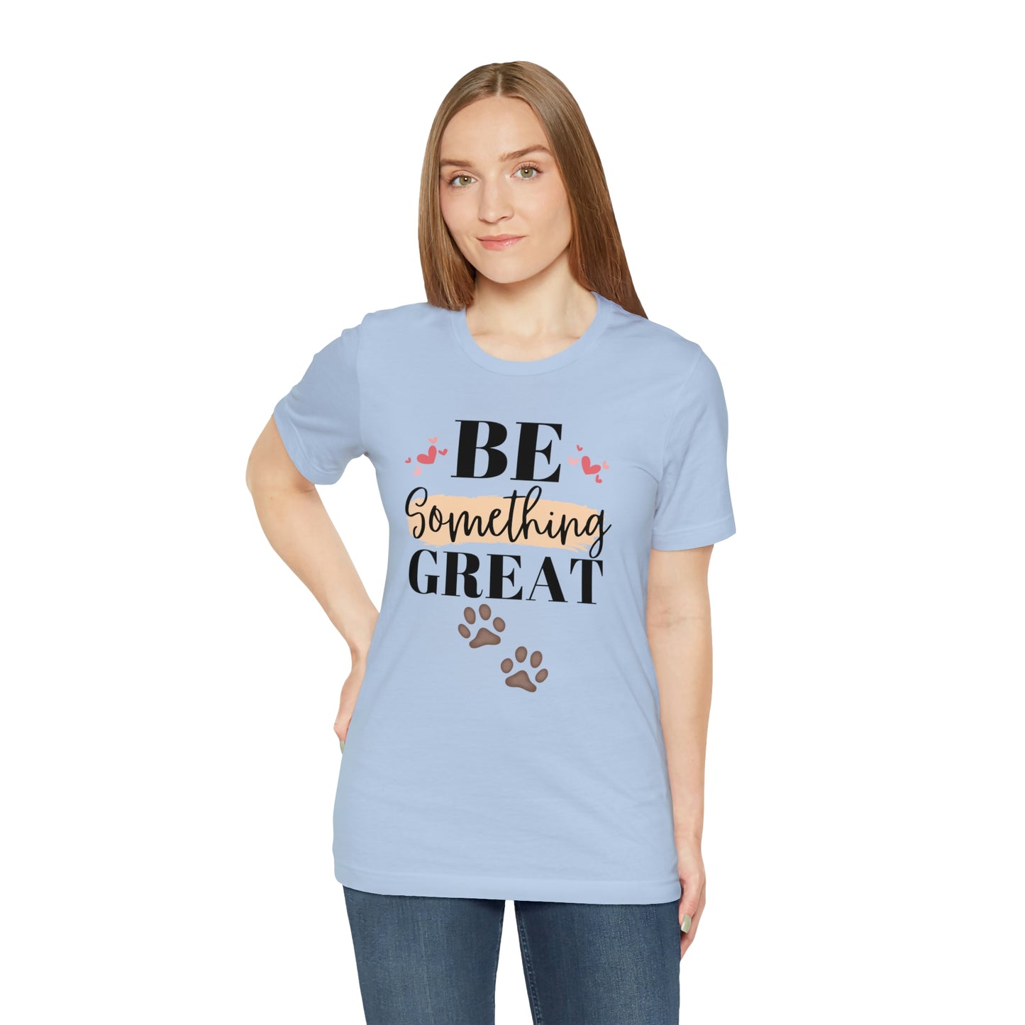 Be Something Great Unisex Jersey Short Sleeve Tee