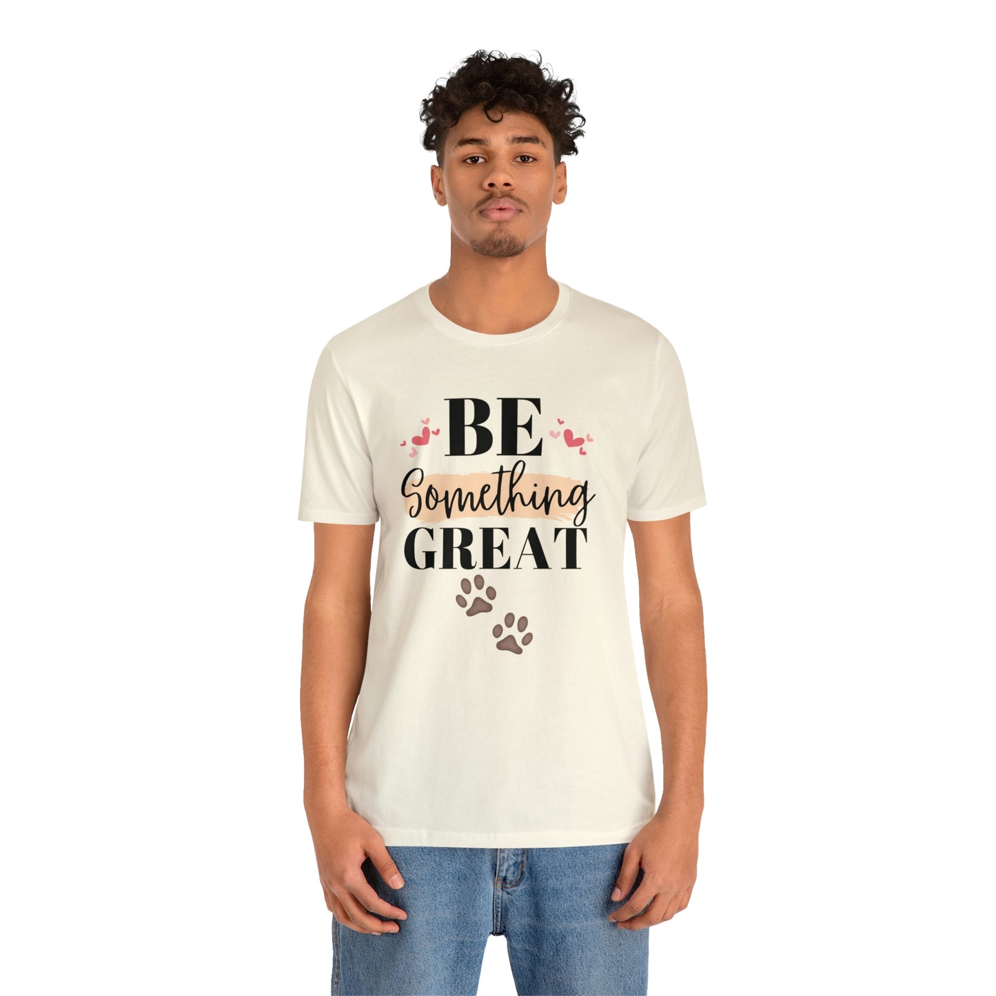Be Something Great Unisex Jersey Short Sleeve Tee