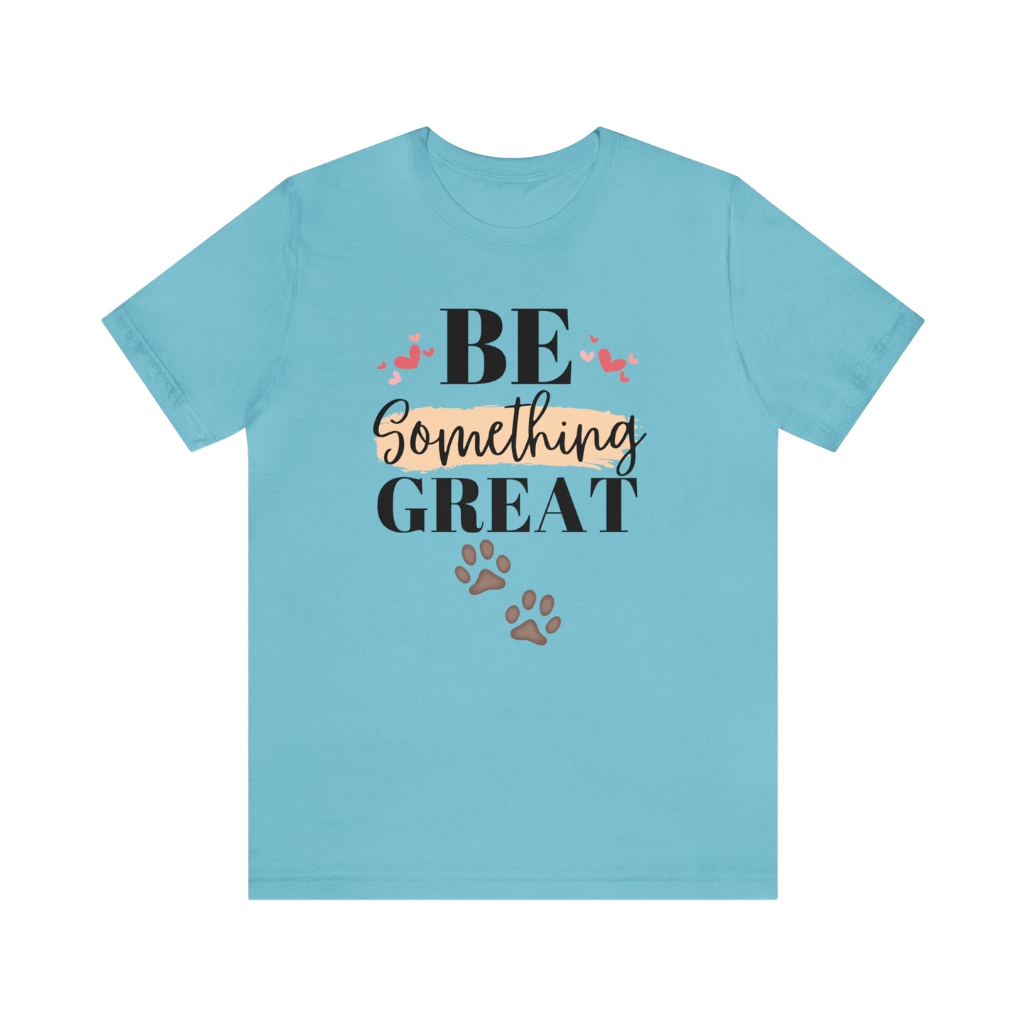 Be Something Great Unisex Jersey Short Sleeve Tee