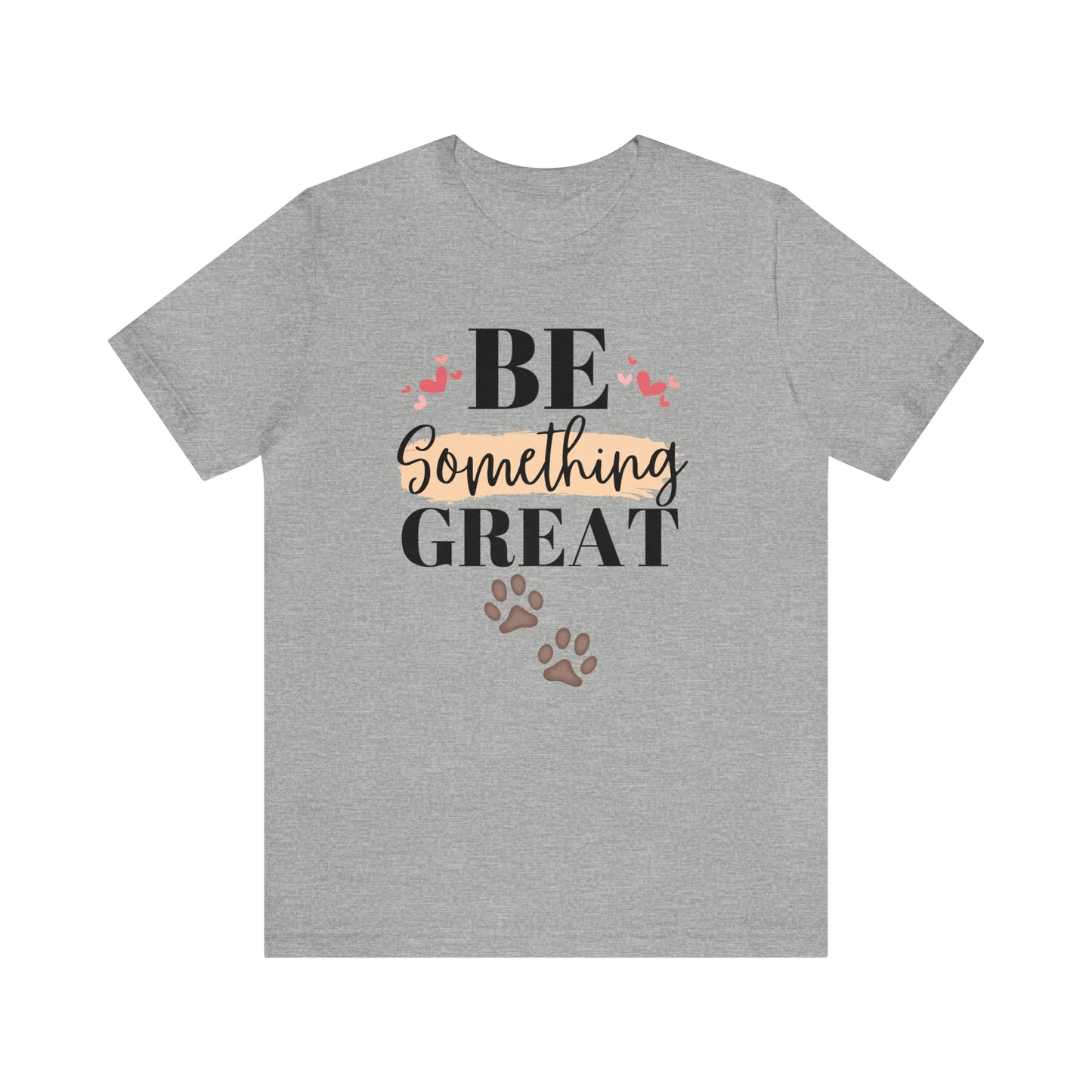 Be Something Great Unisex Jersey Short Sleeve Tee
