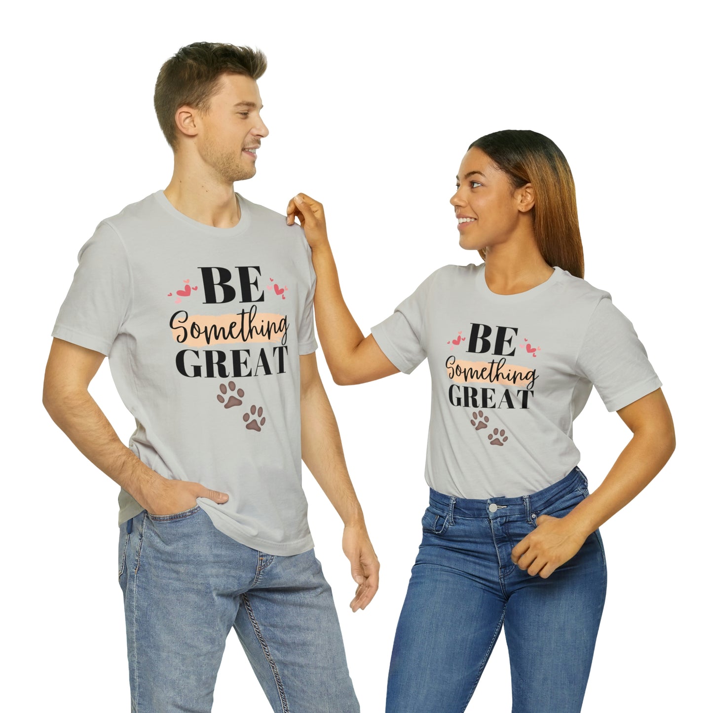 Be Something Great Unisex Jersey Short Sleeve Tee