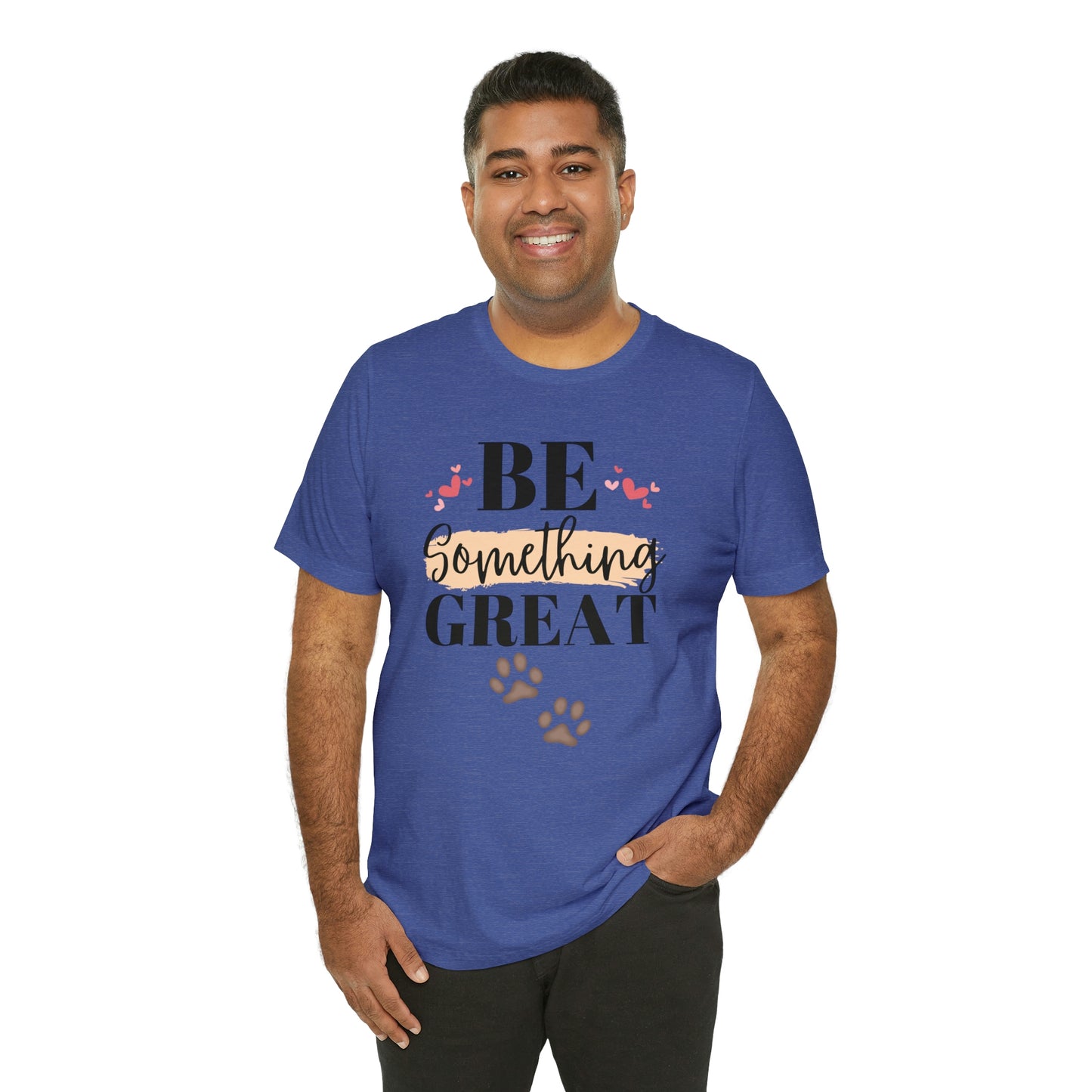 Be Something Great Unisex Jersey Short Sleeve Tee