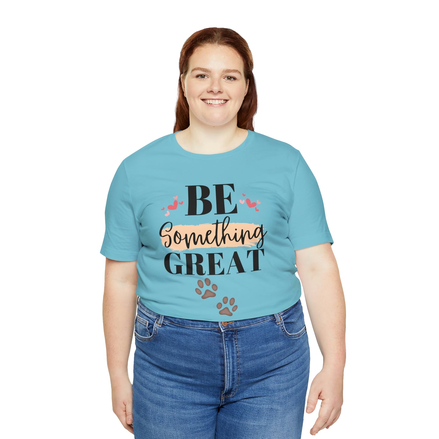 Be Something Great Unisex Jersey Short Sleeve Tee